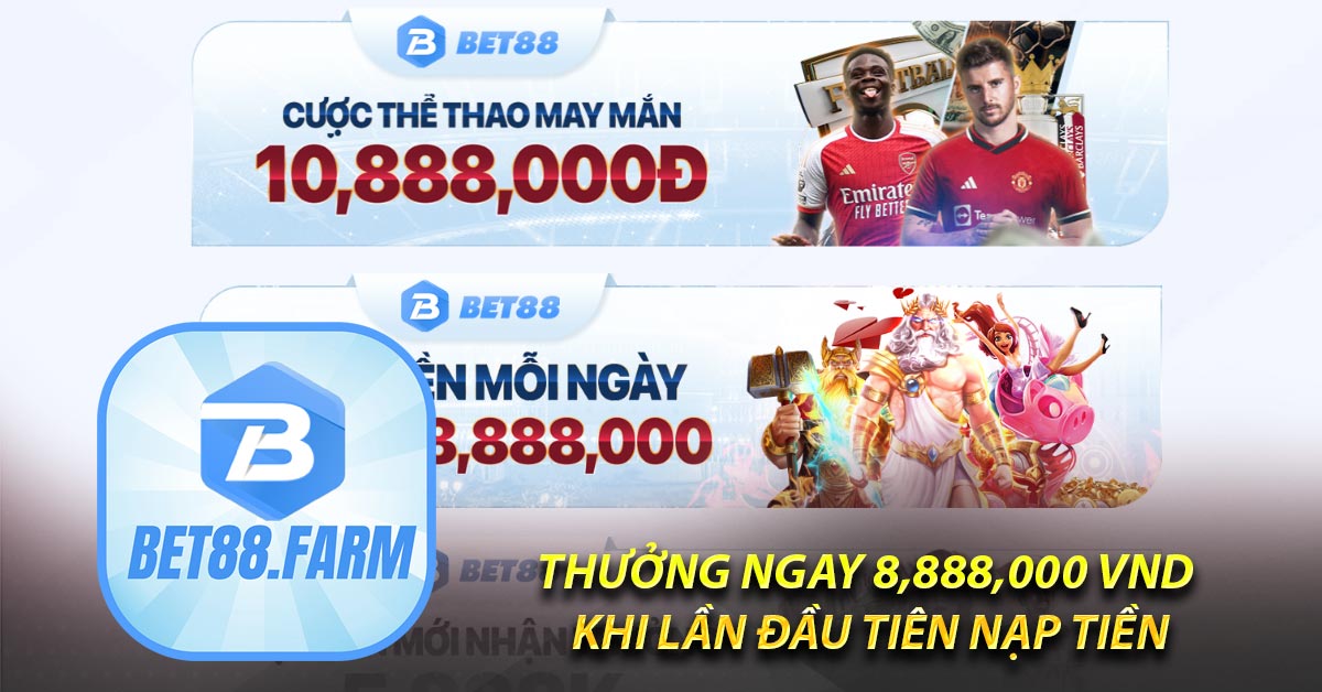 Thưởng ngay 8,888,000 VND khi lần đầu tiên nạp tiền